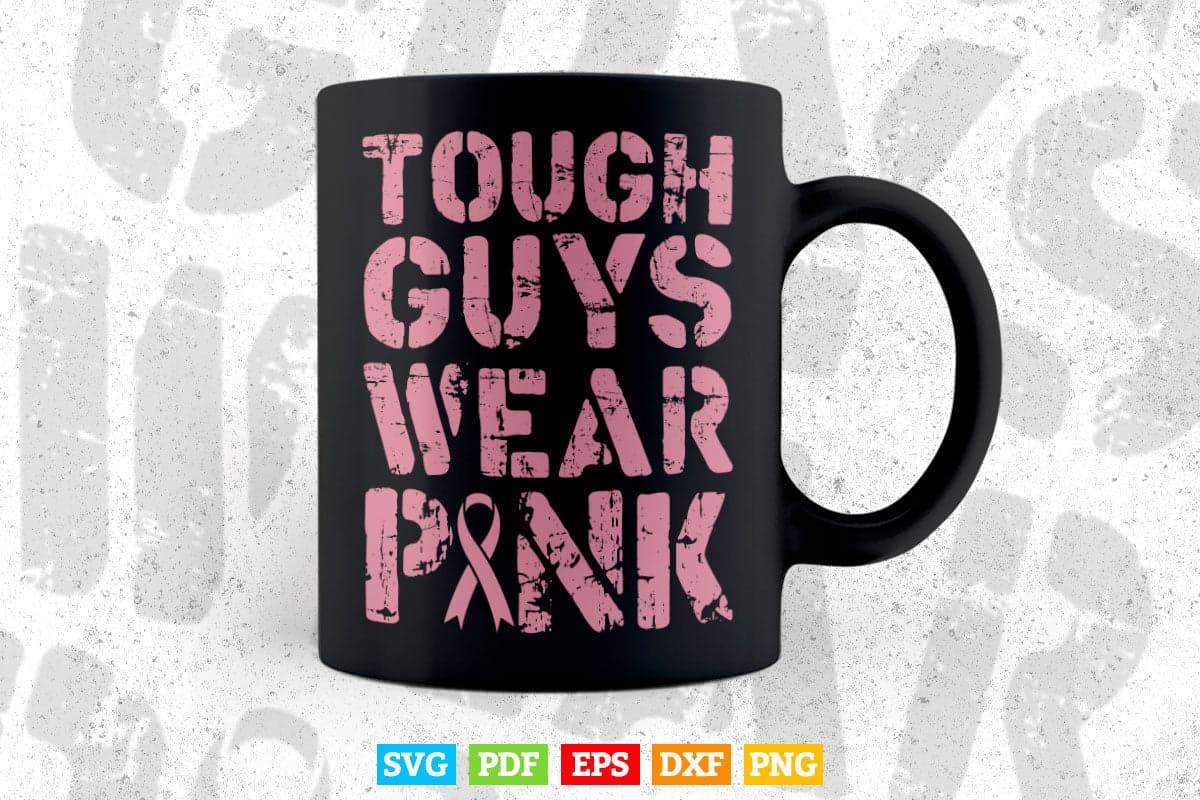 Tough Guys Wear Pink Breast Cancer Awareness Gifts Svg Png Printable Files.