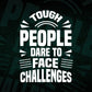 Tough People Dare To Face Challenges Motivational Quotes Vector T shirt Design in Ai Png Svg Files