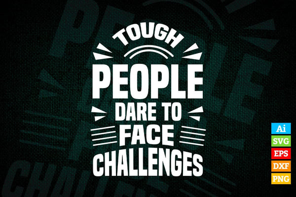 products/tough-people-dare-to-face-challenges-motivational-quotes-vector-t-shirt-design-in-ai-png-492.jpg