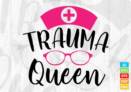 Trauma Queen Nurse T shirt Design Svg Cutting Printable Files