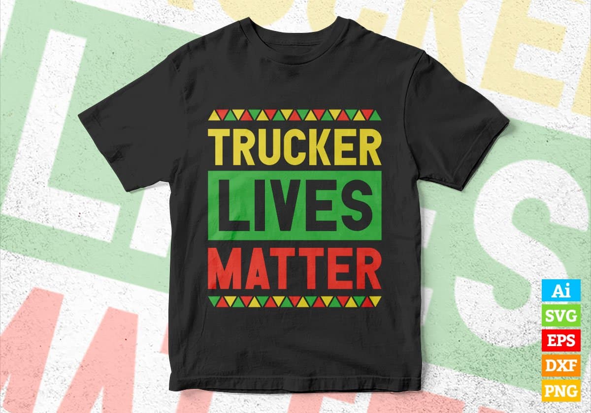 Trucker Lives Matter Editable Vector T-shirt Designs Png Svg Files