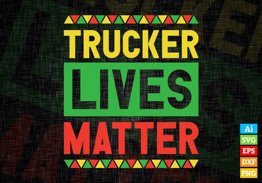 Trucker Lives Matter Editable Vector T-shirt Designs Png Svg Files