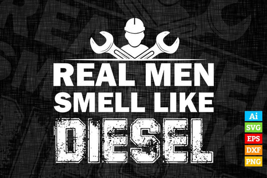 Trucker Mechanic Farmer Real Men Smell Like Diesel Editable Vector T-shirt Design in Ai Svg Png Files