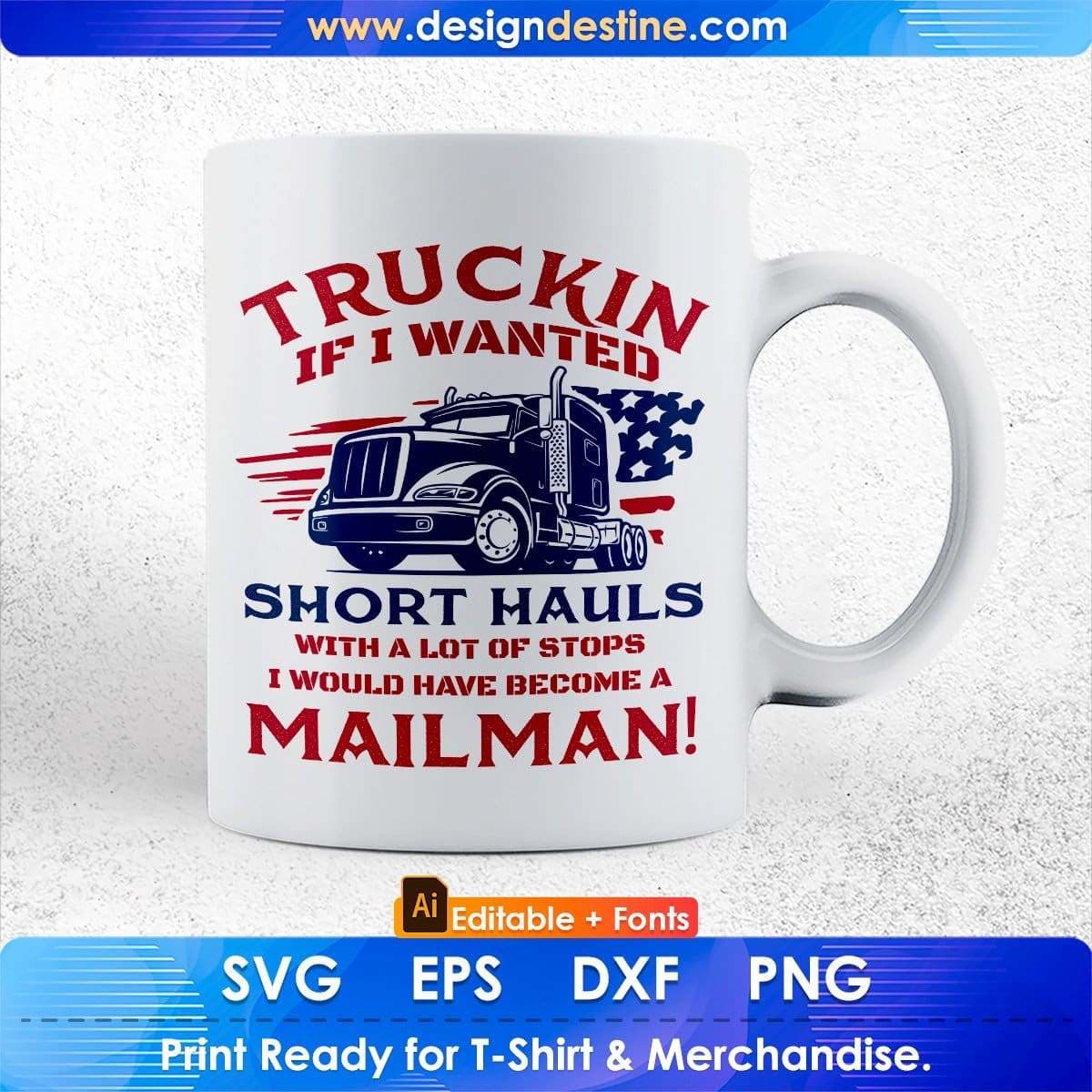 Truckin If I Wanted Short Hauls American Trucker Editable T shirt Design In Ai Svg Files