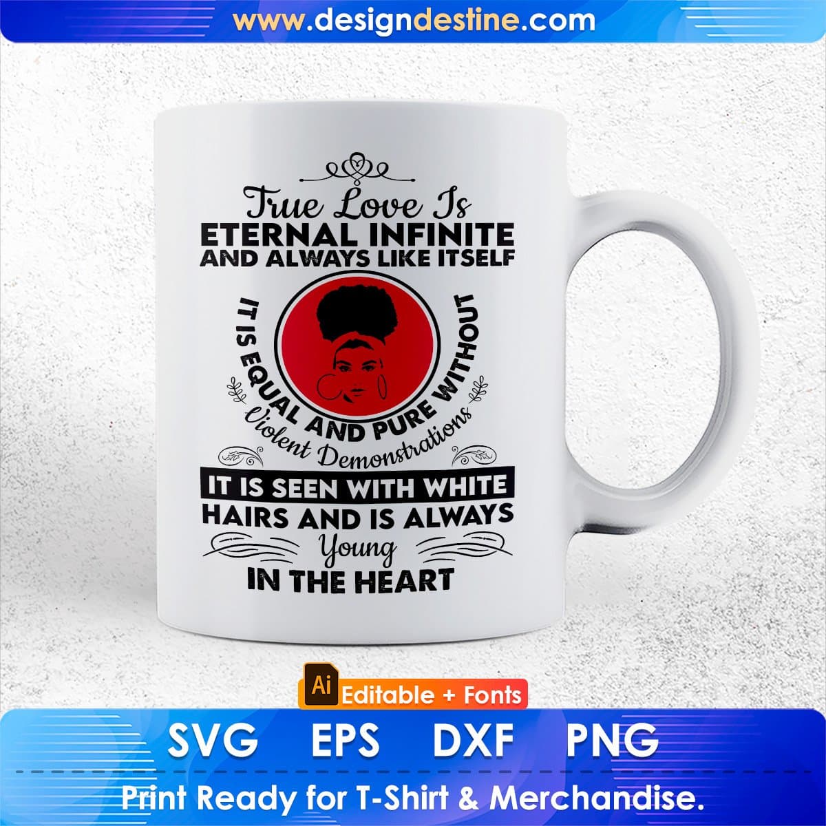 True Love Is Eternal Infinite And Always Like Itself It Is Equal Afro Editable T shirt Design In Svg Files
