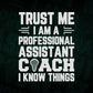 Truest Me I Am a Professional Assistant Coach I know Things Editable Vector T-shirt Design in Ai Svg Png Files