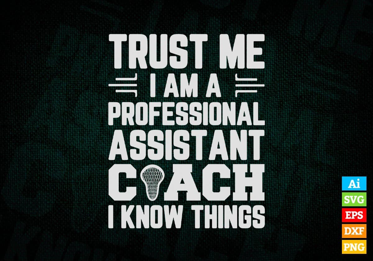 Truest Me I Am a Professional Assistant Coach I know Things Editable Vector T-shirt Design in Ai Svg Png Files