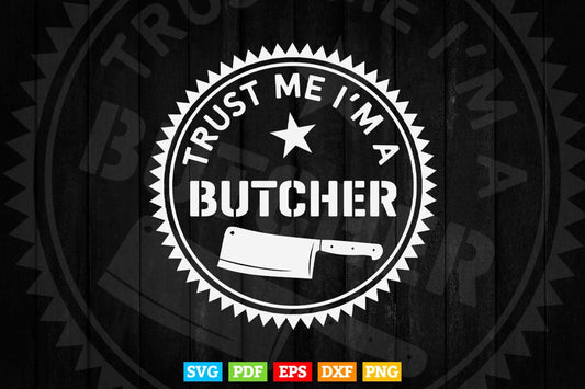Trust me I'm a Butcher Butchering Svg Cut Files.
