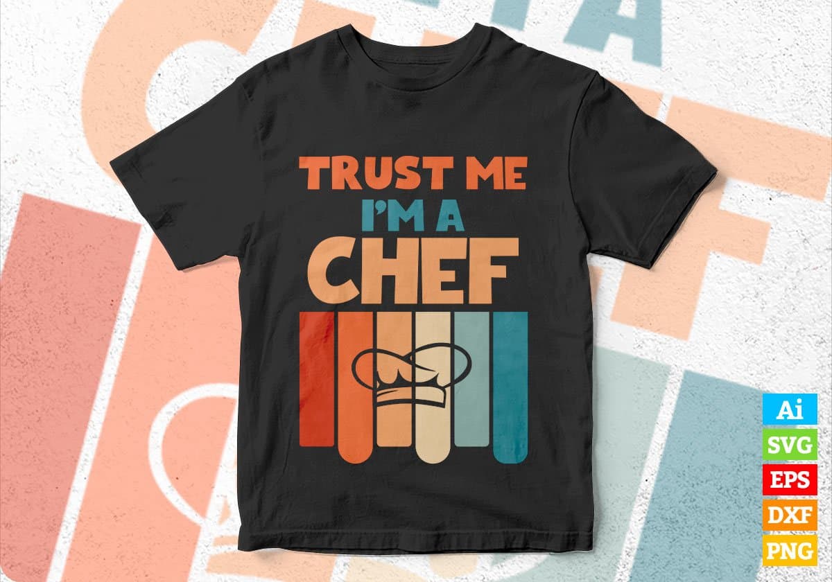Trust Me I'M A Chef Vintage Editable Vector T-shirt Designs Png Svg Files