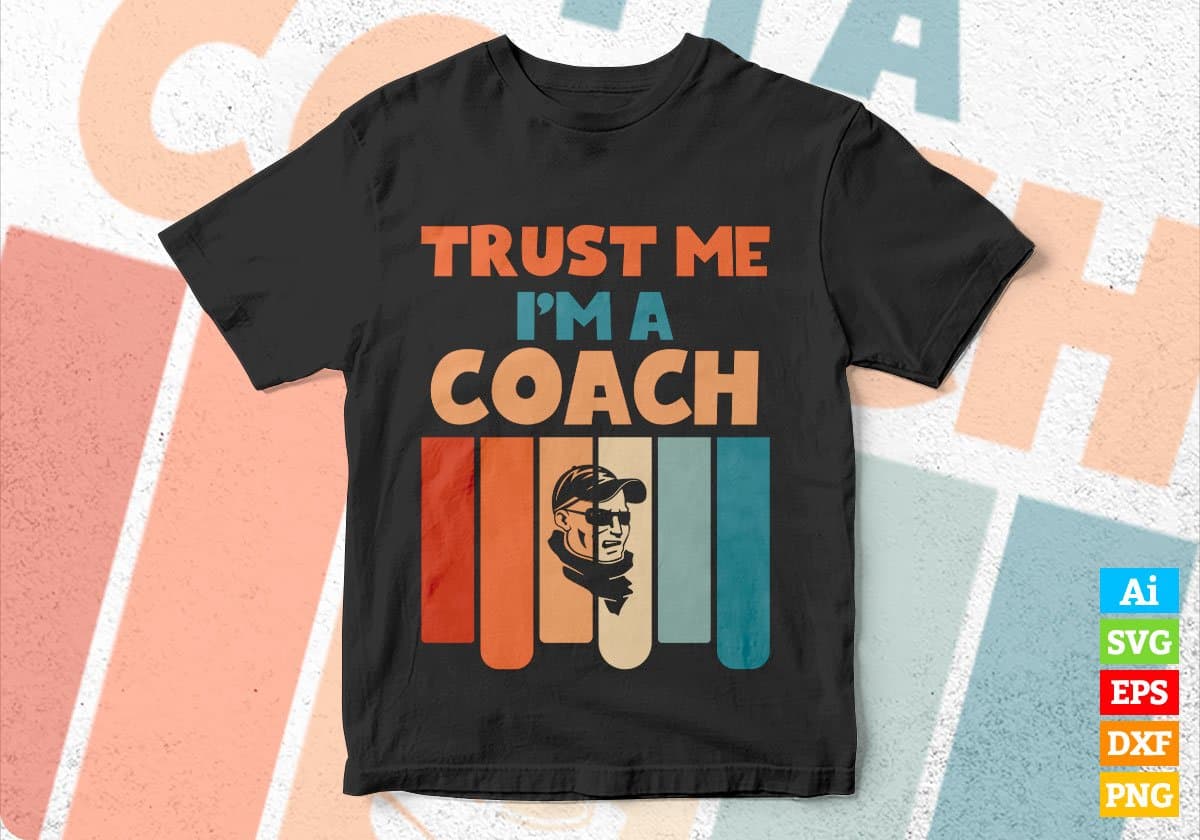 Trust Me I'M A Coach Vintage Editable Vector T-shirt Designs Png Svg Files