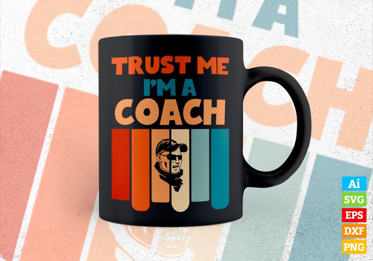 Trust Me I'M A Coach Vintage Editable Vector T-shirt Designs Png Svg Files