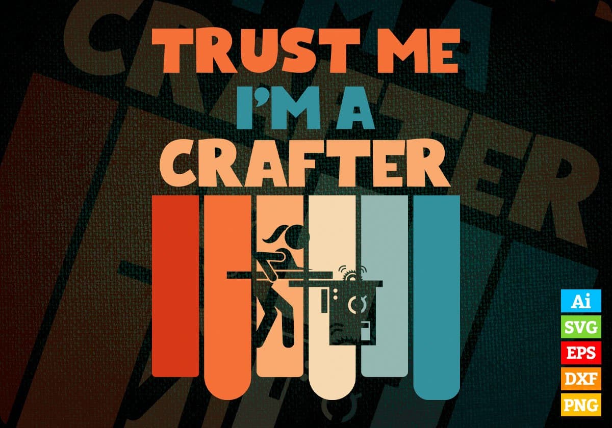 Trust Me I'M A Crafter Vintage Editable Vector T-shirt Designs Png Svg Files