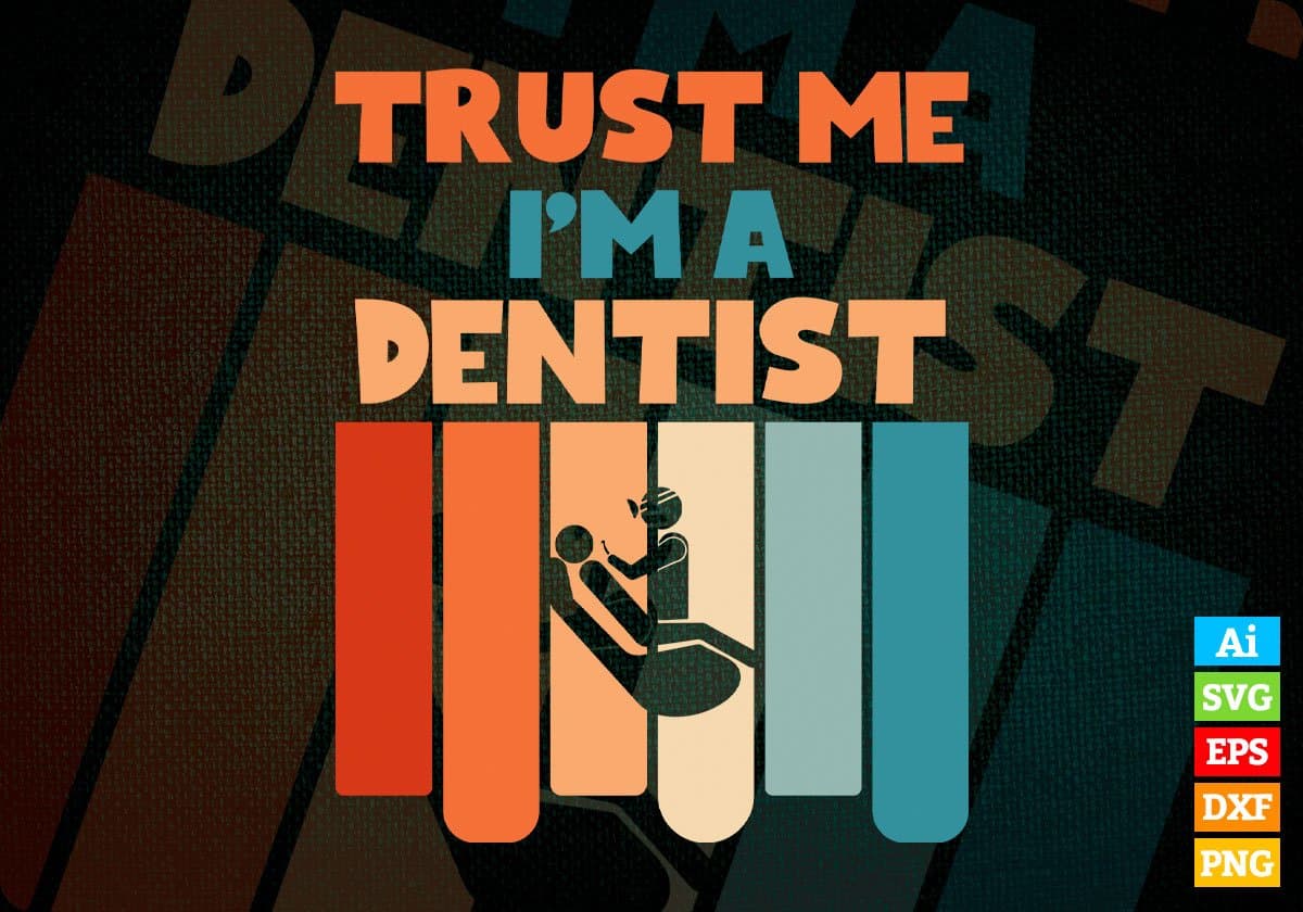 Trust Me I'M A Dentist Vintage Editable Vector T-shirt Designs Png Svg Files