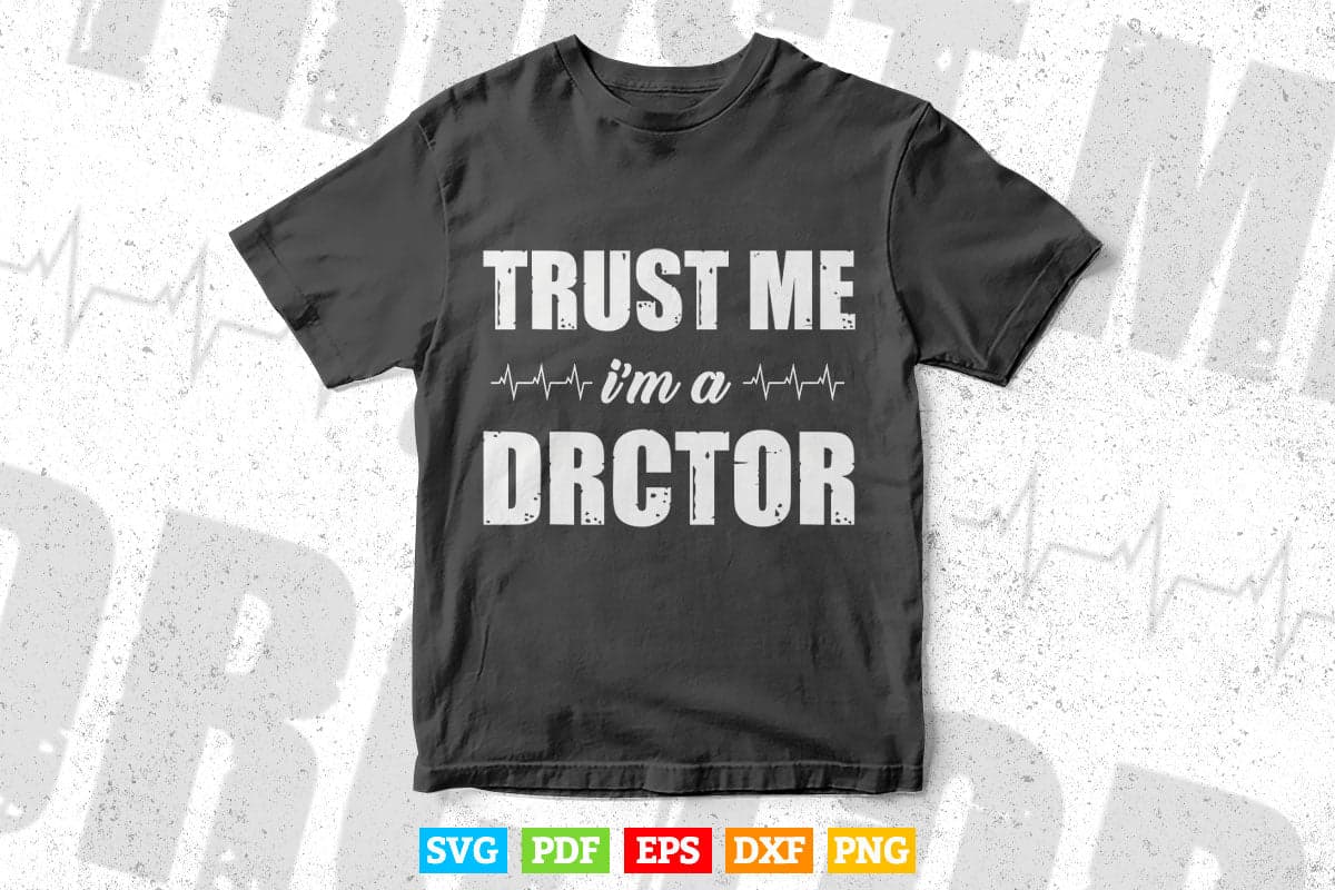 Trust Me I'm a Doctor Svg Png Files.