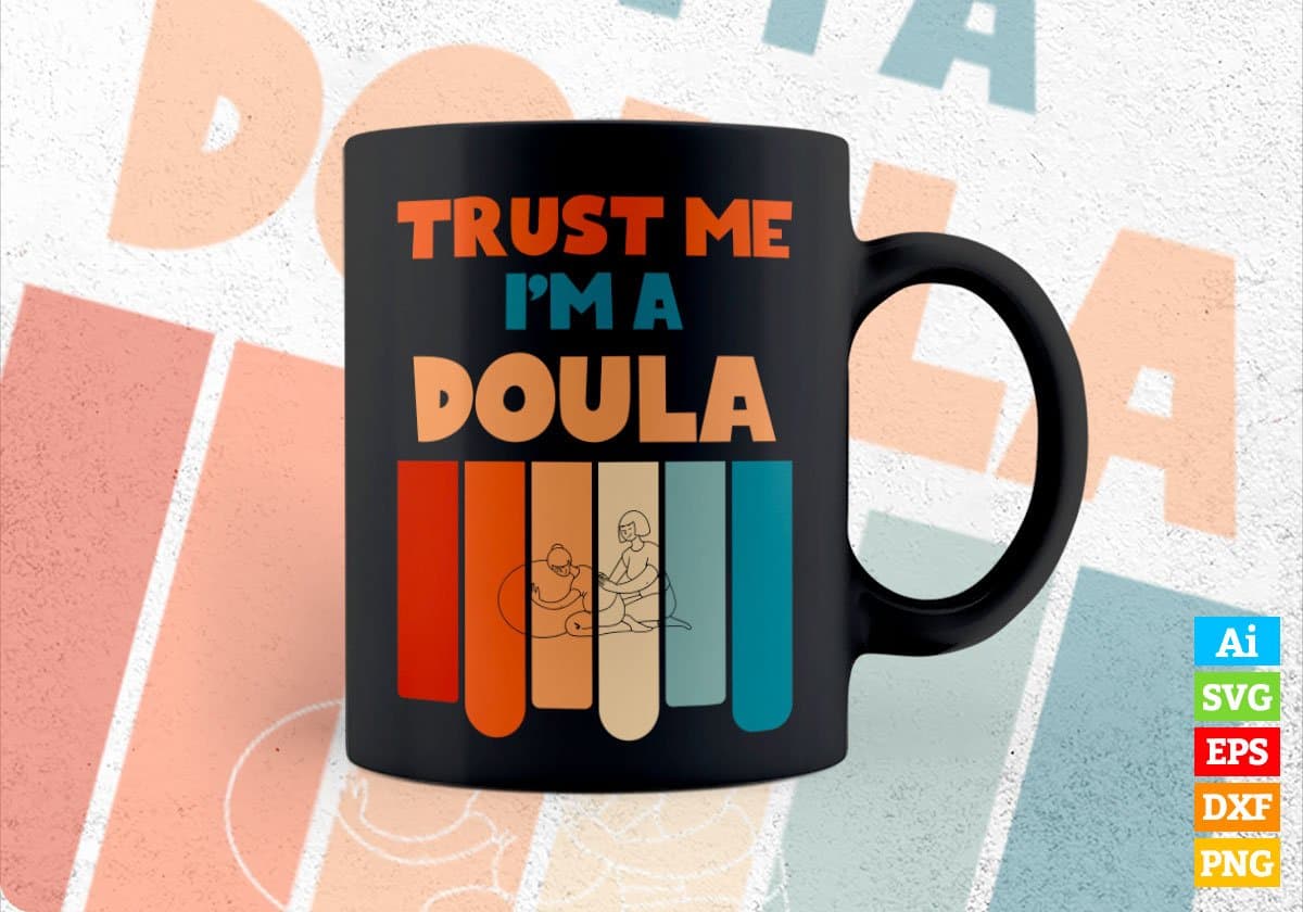 Trust Me I'M A Doula Vintage Editable Vector T-shirt Designs Png Svg Files