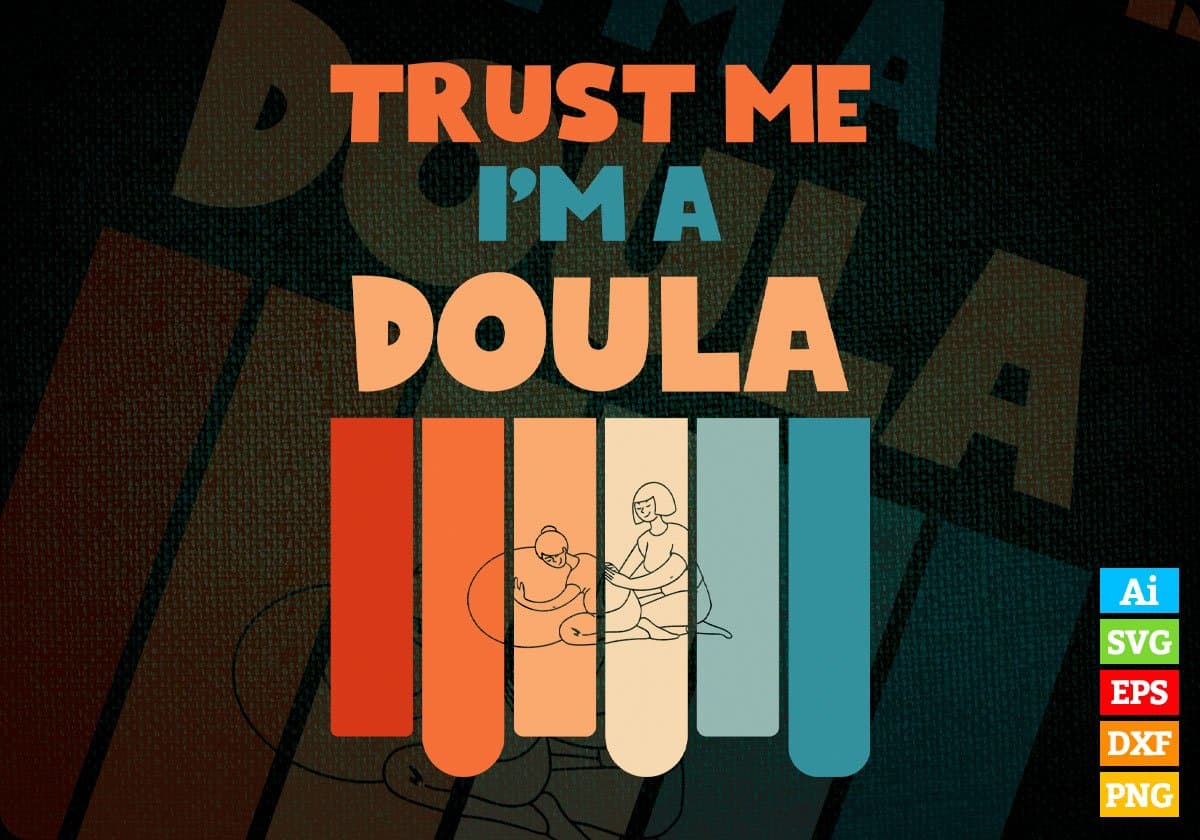 Trust Me I'M A Doula Vintage Editable Vector T-shirt Designs Png Svg Files