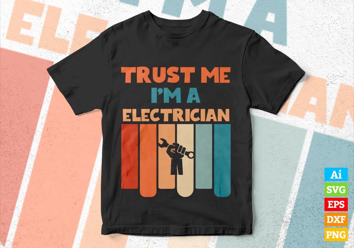 Trust Me I'M A Electrician Vintage Editable Vector T-shirt Designs Png Svg Files