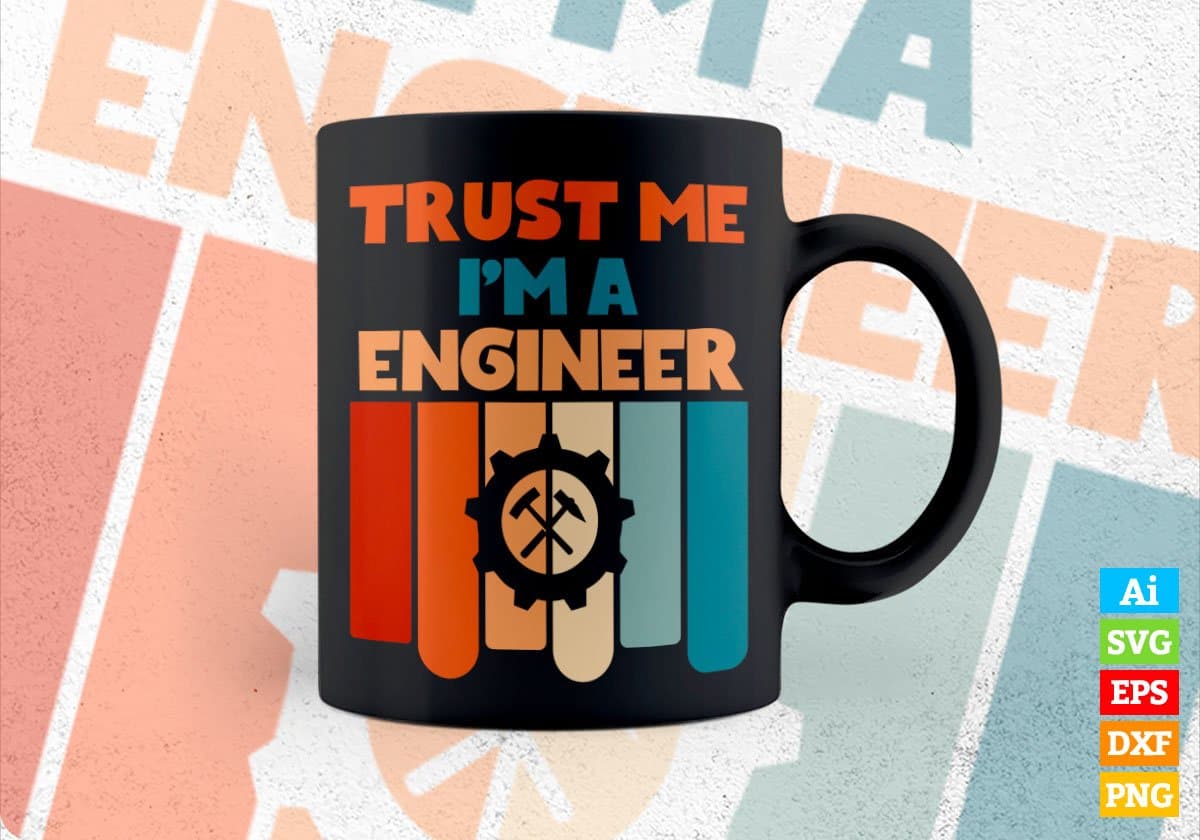 Trust Me I'M A Engineer Vintage Editable Vector T-shirt Designs Png Svg Files
