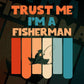 Trust Me I'M A Fisherman Vintage Editable Vector T-shirt Designs Png Svg Files