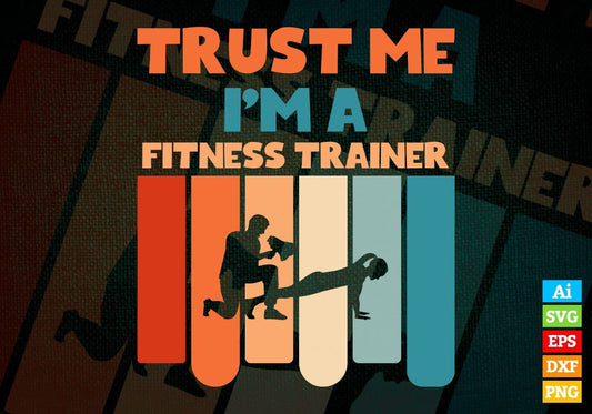 Trust Me I'M A Fitness Trainer Vintage Editable Vector T-shirt Designs Png Svg Files
