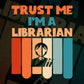 Trust Me I'M A Librarian Vintage Editable Vector T-shirt Designs Png Svg Files