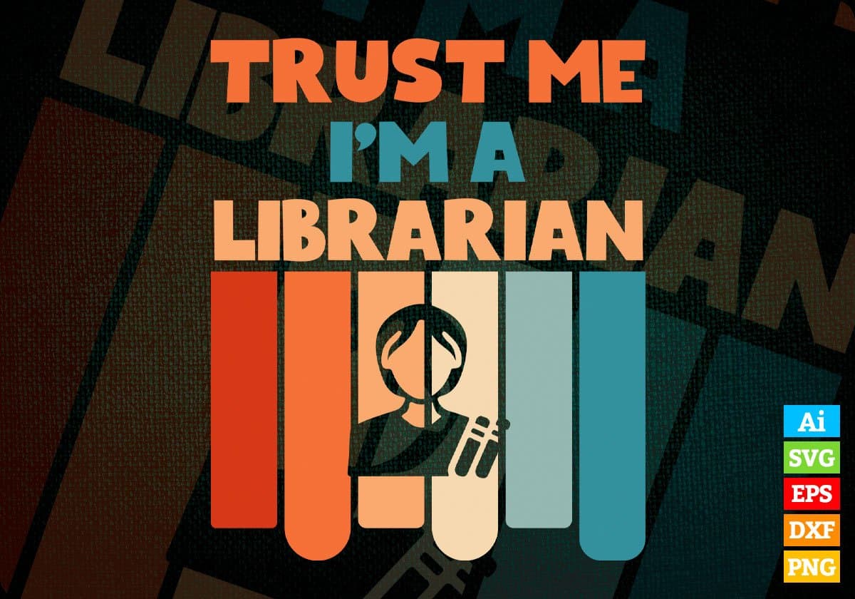 Trust Me I'M A Librarian Vintage Editable Vector T-shirt Designs Png Svg Files