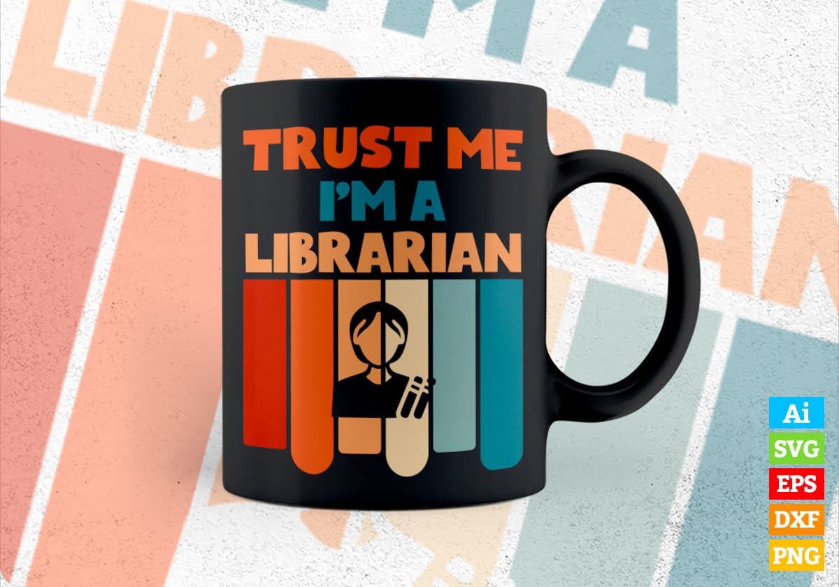 Trust Me I'M A Librarian Vintage Editable Vector T-shirt Designs Png Svg Files