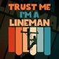 Trust Me I'M A Lineman Vintage Editable Vector T-shirt Designs Png Svg Files