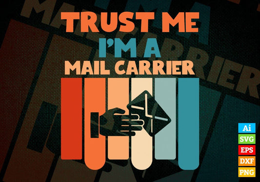 Trust Me I'M A Mail Carrier Vintage Editable Vector T-shirt Designs Png Svg Files