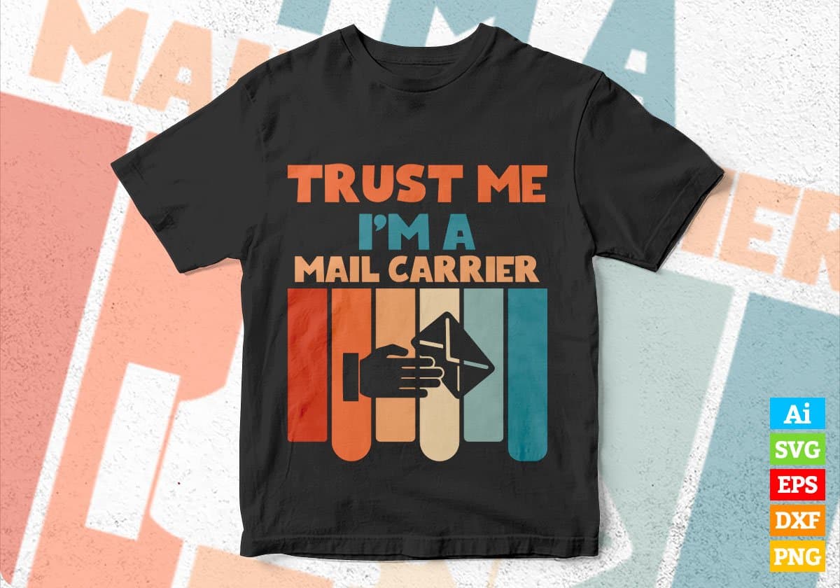 Trust Me I'M A Mail Carrier Vintage Editable Vector T-shirt Designs Png Svg Files