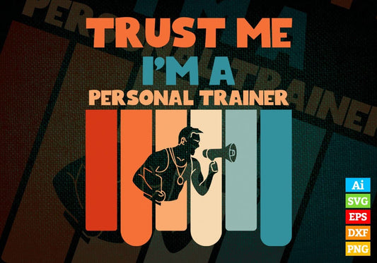 Trust Me I'M A Personal Trainer Vintage Editable Vector T-shirt Designs Png Svg Files