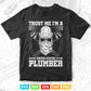 Trust me I'm a Plumber Svg Png Cut Files.