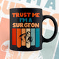 Trust Me I'M A Surgeon Vintage Editable Vector T-shirt Designs Png Svg Files