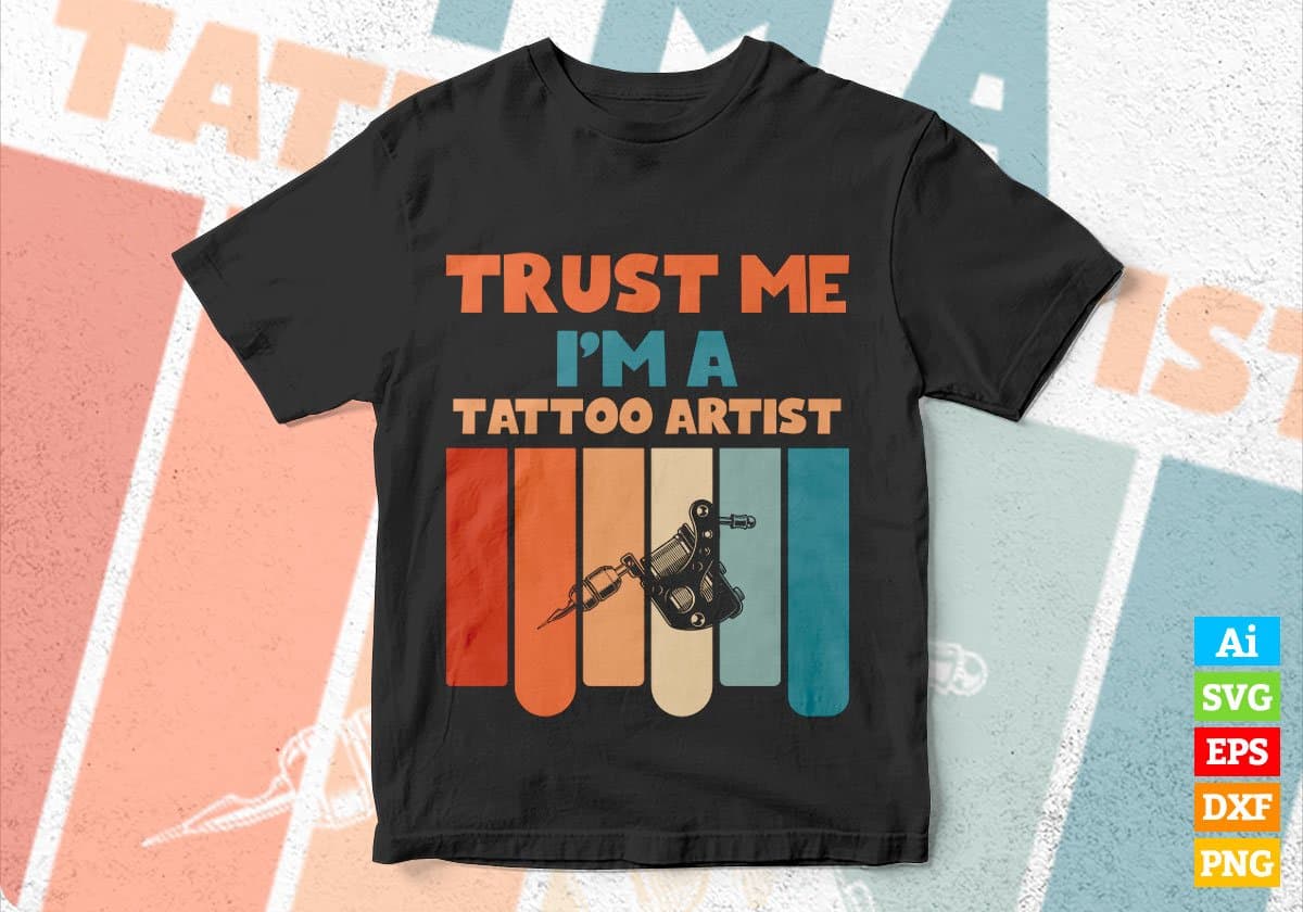 Trust Me I'M A Tattoo Artist Vintage Editable Vector T-shirt Designs Png Svg Files