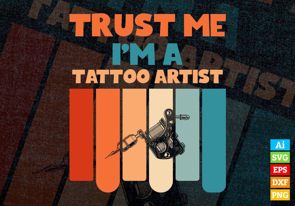 Trust Me I'M A Tattoo Artist Vintage Editable Vector T-shirt Designs Png Svg Files
