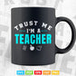 Trust me I'm a Teacher Vector T shirt Design in Png Svg Cut Files
