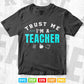 Trust me I'm a Teacher Vector T shirt Design in Png Svg Cut Files
