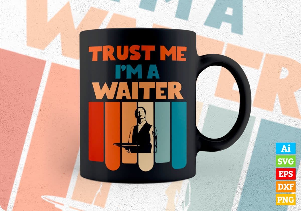 Trust Me I'M A Waiter Vintage Editable Vector T-shirt Designs Png Svg Files