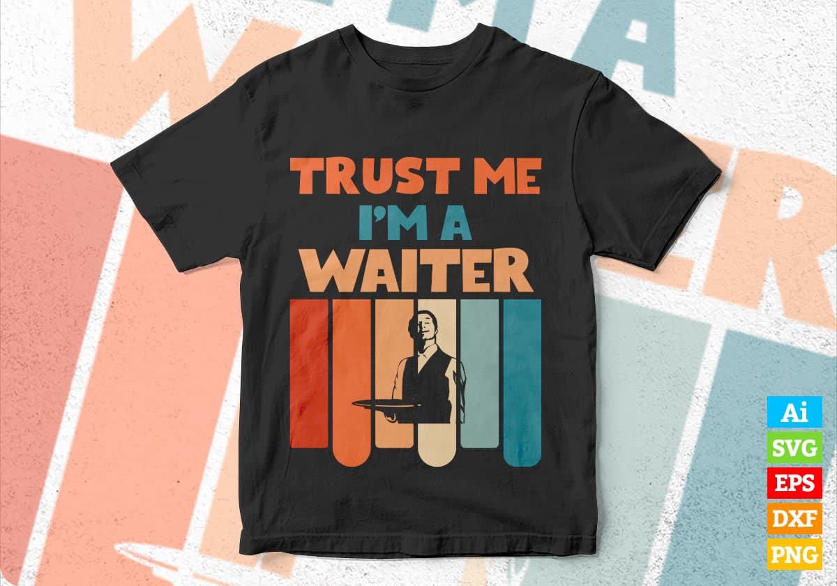 Trust Me I'M A Waiter Vintage Editable Vector T-shirt Designs Png Svg Files