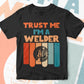 Trust Me I'M A Welder Vintage Editable Vector T-shirt Designs Png Svg Files