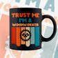 Trust Me I'M A Woodworker Vintage Editable Vector T-shirt Designs Png Svg Files