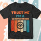 Trust Me I'M A Woodworker Vintage Editable Vector T-shirt Designs Png Svg Files
