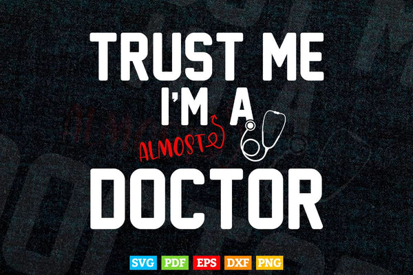 products/trust-me-im-almost-a-future-doctor-medical-school-student-svg-png-files-943.jpg