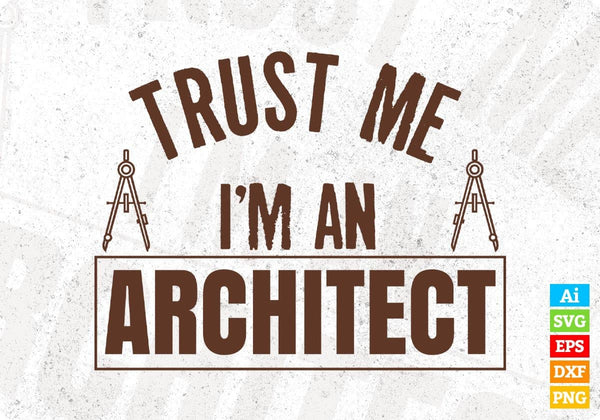products/trust-me-im-an-architect-editable-t-shirt-design-svg-cutting-printable-files-793.jpg