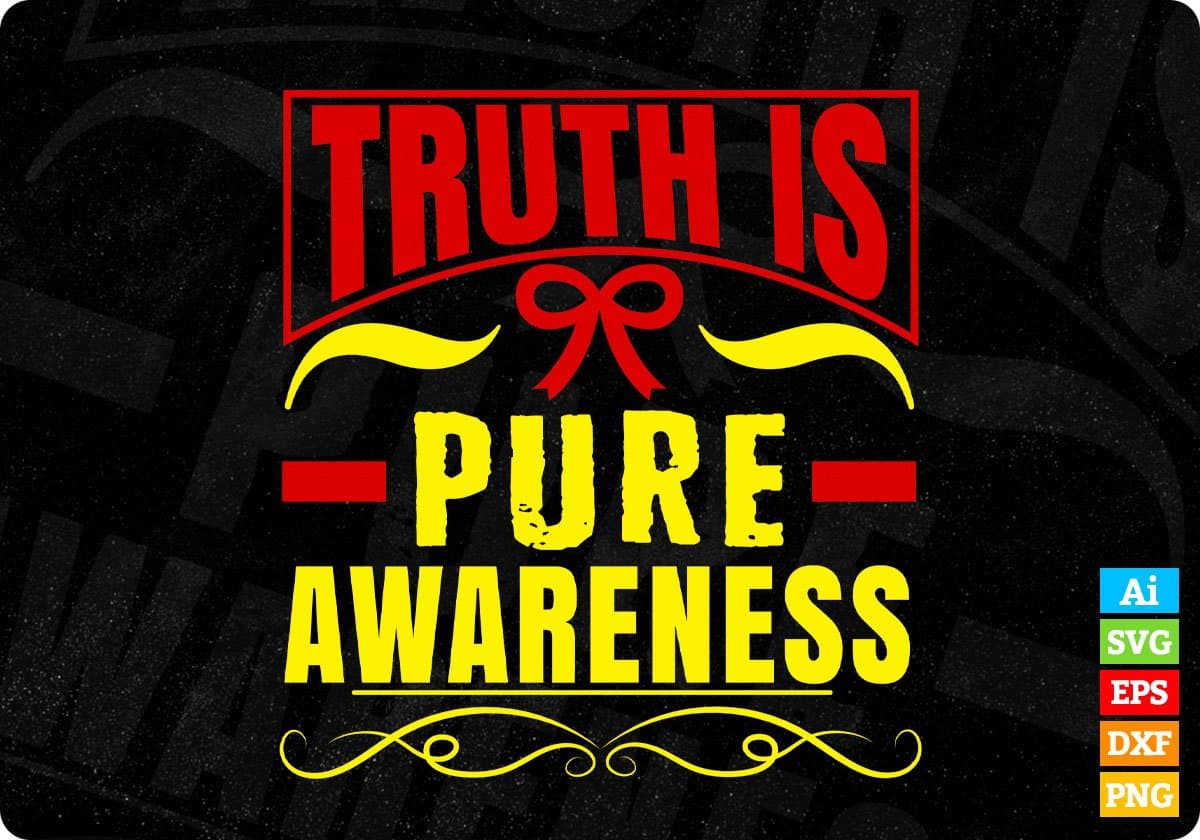 Truth Is Pure Awareness Editable T shirt Design In Ai Svg Printable Files