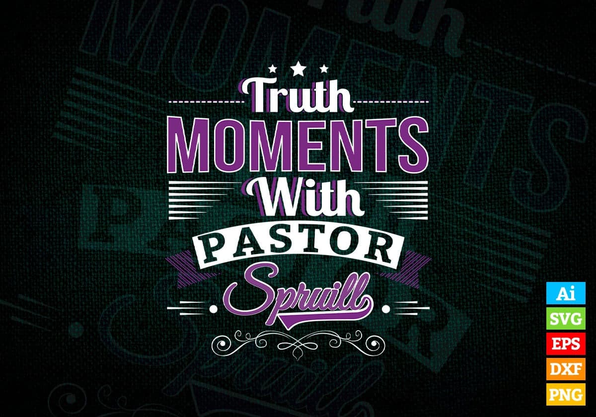 Truth Moments With Pastor Spruill Motivational Quotes Vector T-shirt Design in Ai Svg Png Files