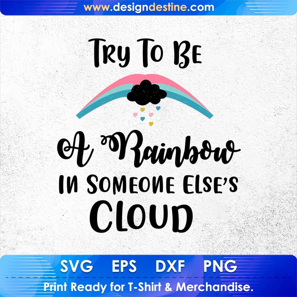 Try To Be A Rainbow Inspirational Motivational T shirt Design In Png Svg Cutting Printable Files