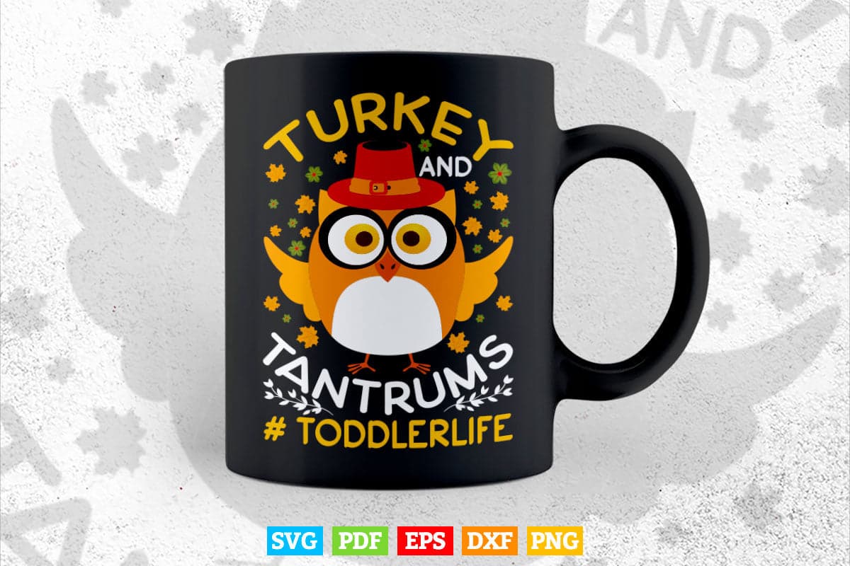 Turkey And Tantrums Toddler Life Funny Thanksgiving Day Gift Svg Png Cut Files.