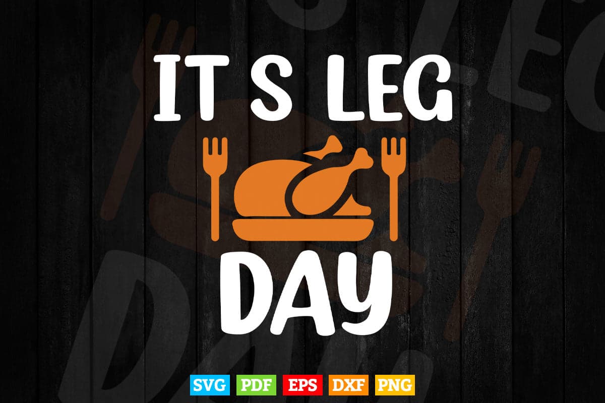 Turkey It's Leg Day Shirt Workout Gift Funny Thanksgiving Svg Png Cut Files.