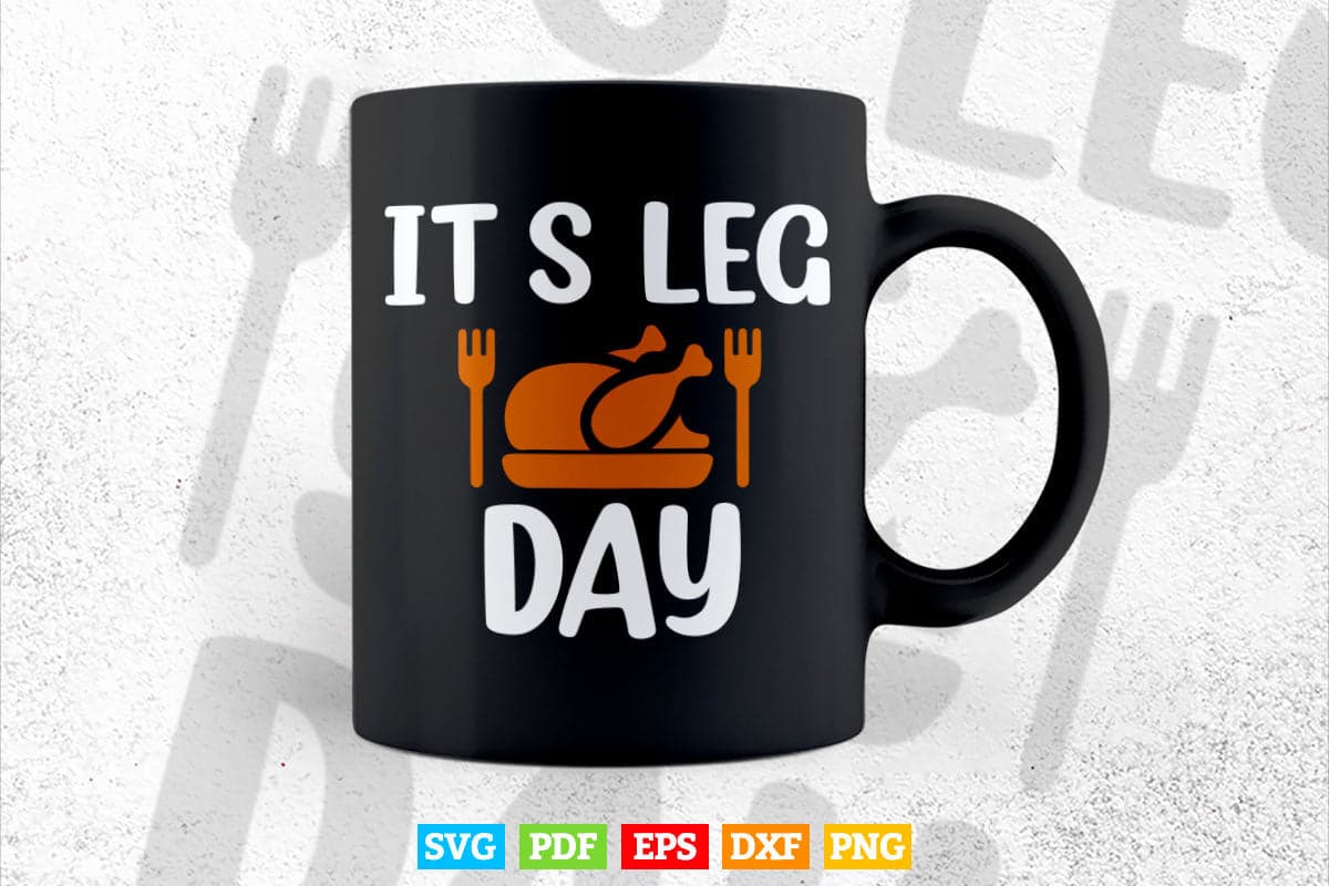 Turkey It's Leg Day Shirt Workout Gift Funny Thanksgiving Svg Png Cut Files.